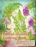 Optical Illusions Coloring Book: 30 Amazing Illustrations That Will Trick Your Brain 