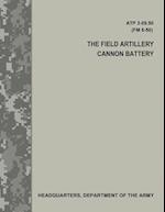 The Field Artillery Cannon Battery (Atp 3-09.50 / FM 6-50)