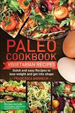 Paleo cookbook: Quick and easy Vegan recipes to lose weight and get into shape 