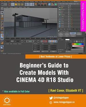 Beginner's Guide to Create Models with Cinema 4D R18 Studio