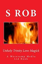 Unholy Trinity Love Magick