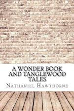 A Wonder Book and Tanglewood Tales