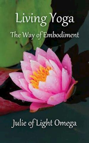 Living Yoga - The Way of Embodiment