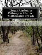 Linear Algebra: A Pathway to Abstract Mathematics 3rd ed. 