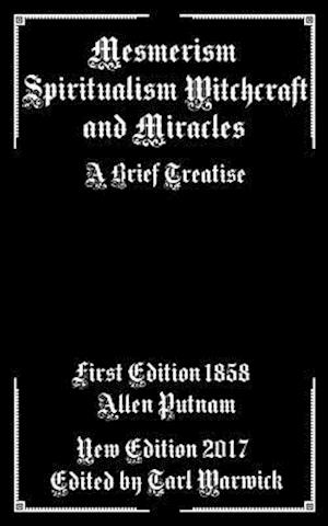 Mesmerism, Spiritualism, Witchcraft, and Miracles