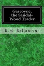 Gascoyne, the Sandal-Wood Trader