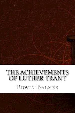 The Achievements of Luther Trant