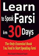 Learn to Speak Farsi in 30 Days: The Only Essential Book You Need to Start Speaking Farsi 