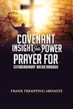 Covenant Insight Into Power Prayer for Extraordinary Breakthrough