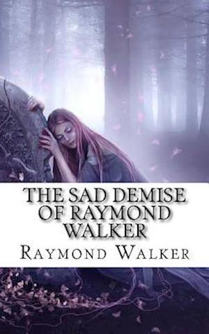 The Sad Demise of Raymond Walker