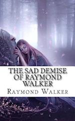 The Sad Demise of Raymond Walker