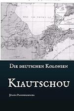 Die Deutschen Kolonien - Kiautschou