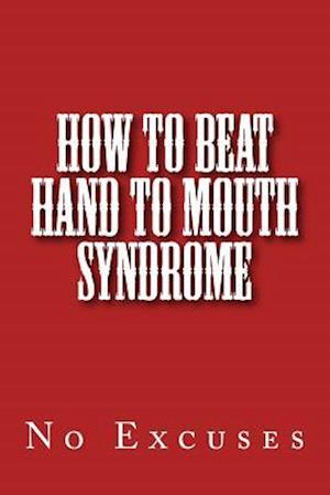 How to Beat Hand to Mouth Syndrome