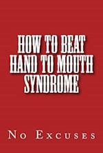 How to Beat Hand to Mouth Syndrome