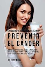 42 Recetas de Jugos Poderosos Para Prevenir El Cancer