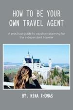 How to Be Your Own Travel Agent