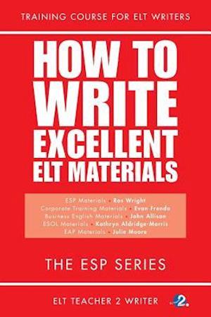 How To Write Excellent ELT Materials: The ESP Series