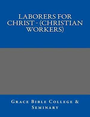 Laborers for Christ - (Christian Workers)