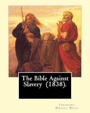 The Bible Against Slavery (1838). by