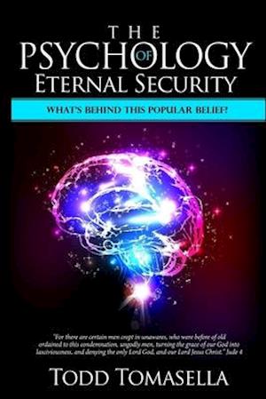 The Psychology of Eternal Security: What's Behind this Commonly Held Belief?