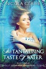 The Tantalising Taste of Water (Elemental Awakening, Book 4)