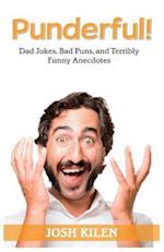 Punderful!: Dad Jokes, Bad Puns, and terribly Funny Anecdotes 