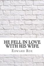 He Fell in Love with His Wife