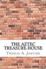 The Aztec Treasure-House