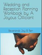 Wedding and Reception Planning Workbook by a Joyous Officiant