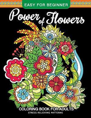 Power of Flowers Coloring Book for Adults Easy for Beginner