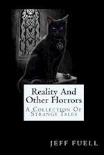 Reality And Other Horrors (A Collection Of Strange Tales)
