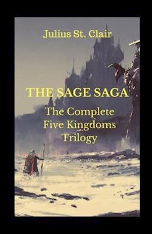 The Sage Saga: The Complete Five Kingdoms Trilogy