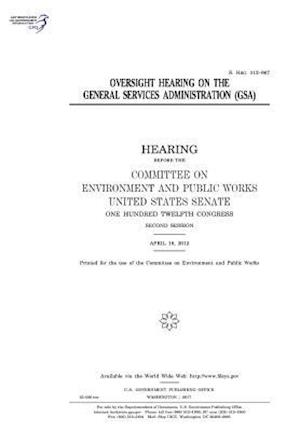 Oversight Hearing on the General Services Administration (Gsa)