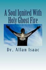 A Soul Ignited with Holy Ghost Fire