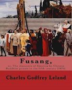 Fusang, Or, the Discovery of America by Chinese Buddhist Priests in the Fifth Century (1875). by