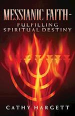 Messianic Faith - Fulfilling Spiritual Destiny