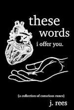 These Words I Offer You