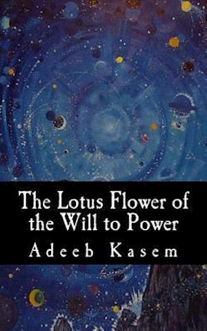 The Lotus Flower of the Will to Power