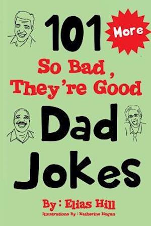 More 101 So Bad, They're Good Dad Jokes