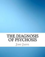 The Diagnosis of Psychosis