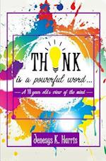 Think Is a Powerful Word...