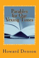 Parables for Our Vexing Times