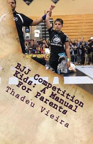 BJJ Competition Kids: A Manual For Parents