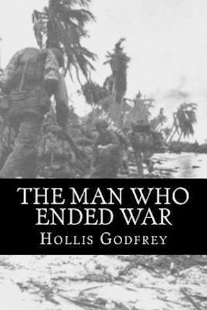 The Man Who Ended War