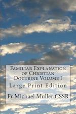 Familiar Explanation of Christian Doctrine Volume I