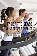 37 Heart Disease Juice Recipe Remedies