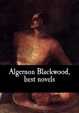 Algernon Blackwood, Best Novels