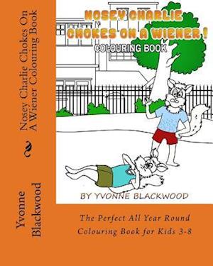 Nosey Charlie Chokes on a Wiener Colouring Book