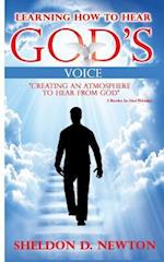 Learning How To Hear God's Voice: Creating An Atmosphere To Hear From God 