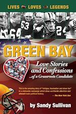 Green Bay Love Stories and Confessions of a Grassroot Candidate